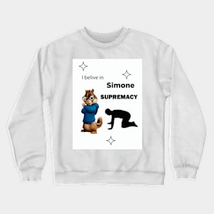 I belive in simone supremacy Crewneck Sweatshirt